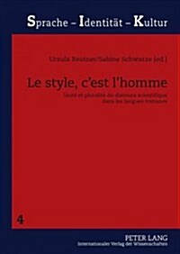 Le Style, cEst lHomme: Unit?Et Pluralit?Du Discours Scientifique Dans Les Langues Romanes (Paperback)