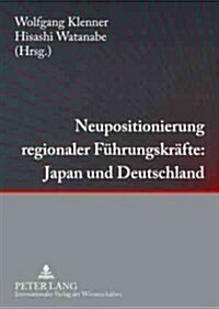 Neupositionierung Regionaler Fuehrungskraefte: Japan Und Deutschland (Paperback)