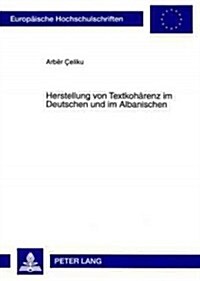 Herstellung Von Textkohaerenz Im Deutschen Und Im Albanischen (Paperback)
