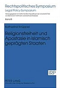 Religionsfreiheit Und Apostasie in Islamisch Gepraegten Staaten (Hardcover)