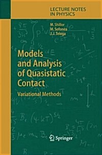 Models and Analysis of Quasistatic Contact: Variational Methods (Paperback, Softcover Repri)