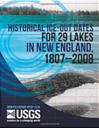 Historical Ice-Out Dates for 29 Lakes in New England, 1807?2008 (Paperback)