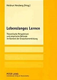 Lebenslanges Lernen: Theoretische Perspektiven Und Empirische Befunde Im Kontext Der Erwachsenenbildung (Paperback)