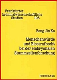 Menschenwuerde Und Biostrafrecht Bei Der Embryonalen Stammzellenforschung (Paperback)