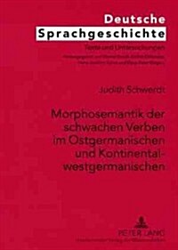 Morphosemantik Der Schwachen Verben Im Ostgermanischen Und Kontinentalwestgermanischen (Paperback)