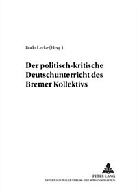 Der Politisch-Kritische Deutschunterricht Des 첕remer Kollektivs? (Paperback)