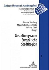 Gestaltungsraum Europaeische Stadtregion (Paperback)