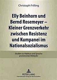 Elly Beinhorn Und Bernd Rosemeyer - Kleiner Grenzverkehr Zwischen Resistenz Und Kumpanei Im Nationalsozialismus: Studien Zu Habitus Und Sprache Promin (Paperback)