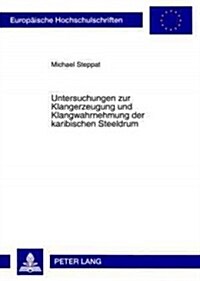 Untersuchungen Zur Klangerzeugung Und Klangwahrnehmung Der Karibischen Steeldrum (Paperback)