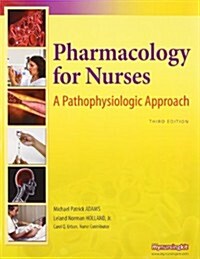 Pharmacology for Nurses: A Pathophysiologic Approach [With Mynursinglab] (Paperback, 3rd)