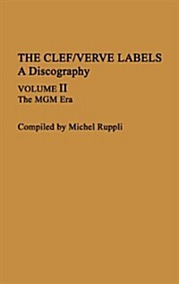 The Clef/Verve Labels: A Discography; Volume I: The Norman Granz Era; Volume II: The MGM Era (Hardcover)