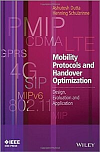 Mobility Protocols and Handover Optimization: Design, Evaluation and Application (Hardcover)