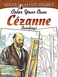 Dover Masterworks: Color Your Own C?anne Paintings (Paperback)