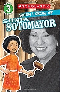 Scholastic Reader Level 3: When I Grow Up: Sonia Sotomayor (Paperback)