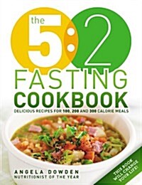 The Fasting Cookbook: 100 Delicious Recipes for 100, 200 and 300 Calorie Meals (Paperback)