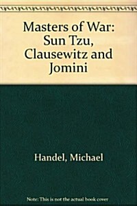 Masters of War: Sun Tzu, Clausewitz, and Jomini (Hardcover)