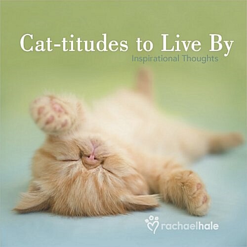 Cat-Titudes to Live by: Inspirational Thoughts (Hardcover)