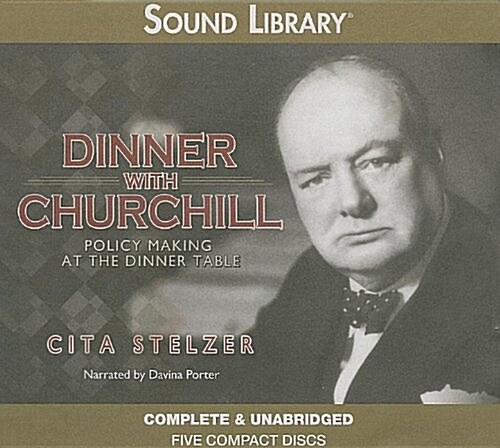Dinner with Churchill Lib/E: Policy-Making at the Dinner Table (Audio CD)