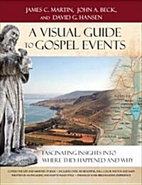A Visual Guide to Gospel Events: Fascinating Insights Into Where They Happened and Why (Paperback)