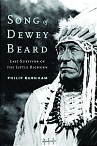 Song of Dewey Beard: Last Survivor of the Little Bighorn (Hardcover)