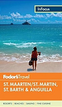 Fodors in Focus St. Maarten/St. Martin, St. Barth & Anguilla (Paperback)