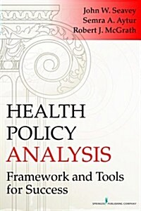 Health Policy Analysis: Framework and Tools for Success (Paperback)