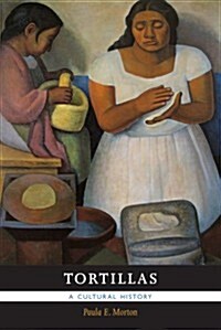Tortillas: A Cultural History (Paperback)