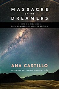 Massacre of the Dreamers: Essays on Xicanisma. 20th Anniversary Updated Edition. (Paperback, Revised)