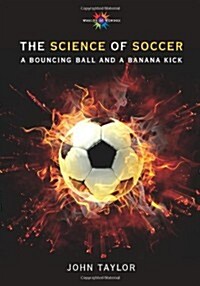 The Science of Soccer: A Bouncing Ball and a Banana Kick (Hardcover)