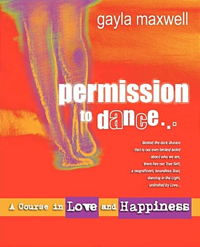 Permission to Dance, a Course in Love & Happiness (Paperback)