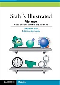 Stahls Illustrated Violence : Neural Circuits, Genetics and Treatment (Paperback)