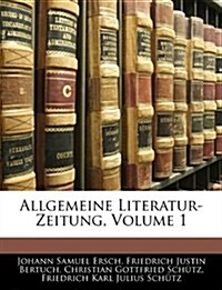 Allgemeine Literatur-Zeitung, Volume 1 (Paperback)