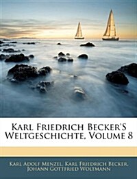 Karl Friedrich Beckers Weltgeschichte, Volume 8 (Paperback)