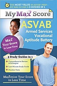 My Max Score ASVAB: Armed Services Vocational Aptitude Battery: Maximize Your Score in Less Time (Paperback)