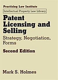 Patent Licensing and Selling: Strategy, Negotiation, Forms (Hardcover)