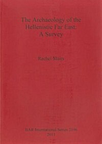 The Archaeology of the Hellenistic Far East: A Survey (Paperback)