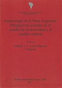 Arqueologia de La Puna Argentina: Perspectivas Actuales En El Estudio de La Diversidad y El Cambio Cultural (Paperback)
