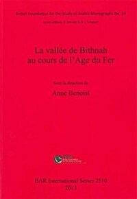 La Vallee de Bithnah Au Cours de LAge Du Fer (Paperback)