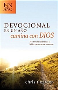 Devocional En Un A? -- Camina Con Dios: 365 Lecturas Diarias de la Biblia Para Renovar Tu Mente (Paperback)