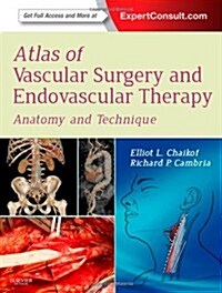 Atlas of Vascular Surgery and Endovascular Therapy : Anatomy and Technique (Hardcover)