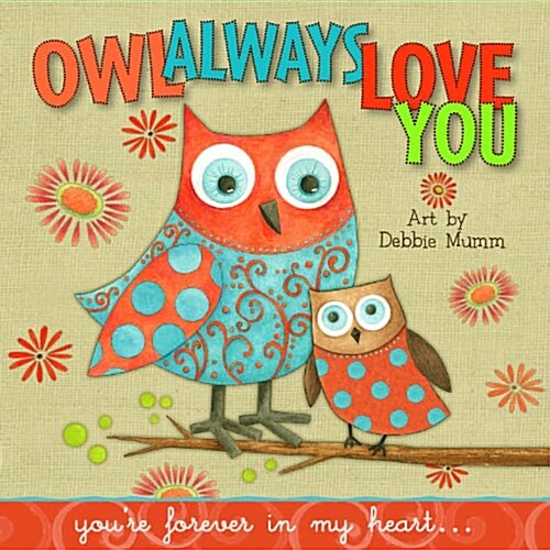 Owl Always Love You: Youre Forever in My Heart... (Hardcover)