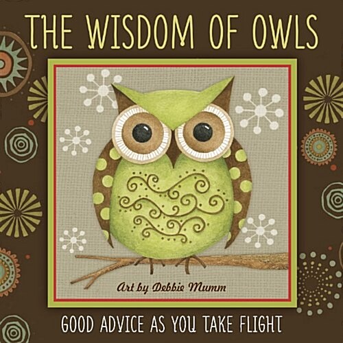 The Wisdom of Owls: Good Advice as You Take Flight (Hardcover)