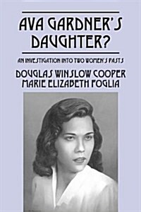 Ava Gardners Daughter?: An Investigation Into Two Womens Past (Paperback)