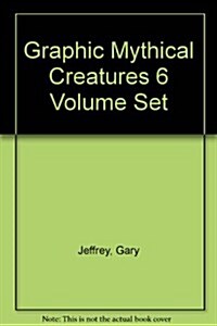 Graphic Mythical Creatures 6 Volume Set (Hardcover)
