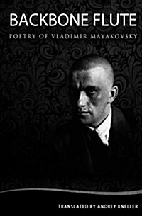 Backbone Flute: Selected Poetry of Vladimir Mayakovsky (Paperback)