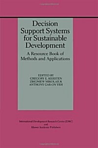 Decision Support Systems for Sustainable Development: A Resource Book of Methods and Applications (Paperback, 2000)