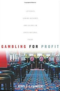 Gambling for Profit: Lotteries, Gaming Machines, and Casinos in Cross-National Focus (Hardcover)