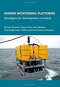 Marine Monitoring Platforms : Paradigms for Development in Ireland (Hardcover)