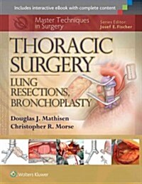 Master Techniques in Surgery: Thoracic Surgery: Lung Resections, Bronchoplasty (Hardcover)