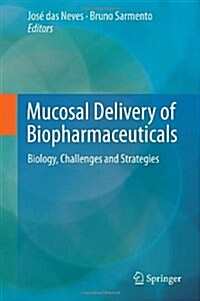 Mucosal Delivery of Biopharmaceuticals: Biology, Challenges and Strategies (Hardcover, 2014)